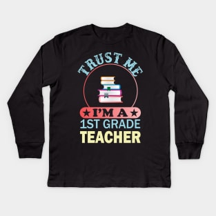 trust me im a 1st grade teacher Kids Long Sleeve T-Shirt